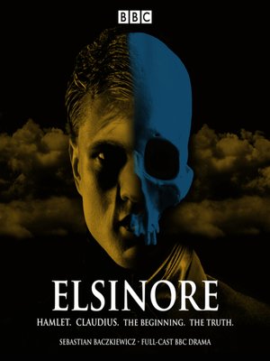 cover image of Elsinore--Hamlet. Claudius. the Beginning. the Truth.